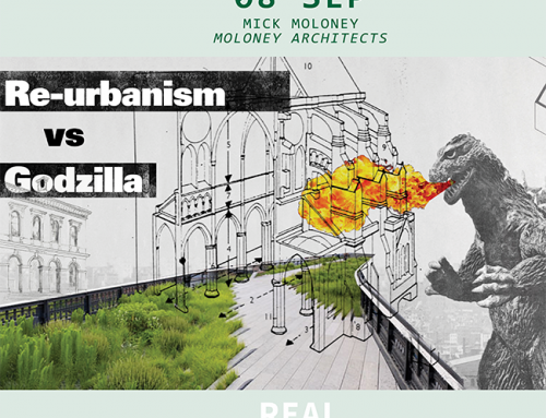 REAL Lecture  | 8 Sept | Re-urbanism vs. Godzilla