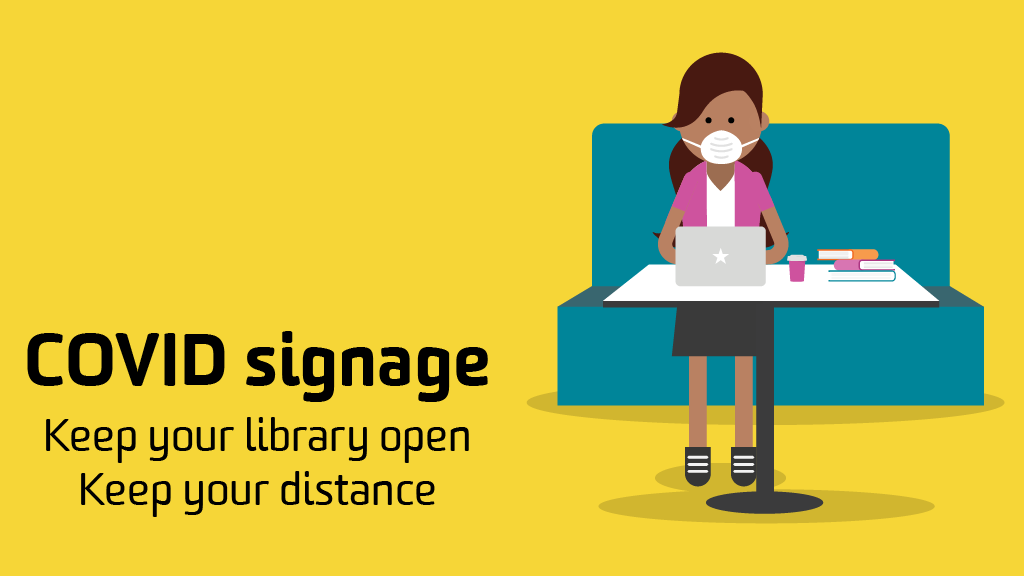 Yellow sign with illustration of a girl on a sofa. The sign reads COVID signage: Keep your library open; keep your distance