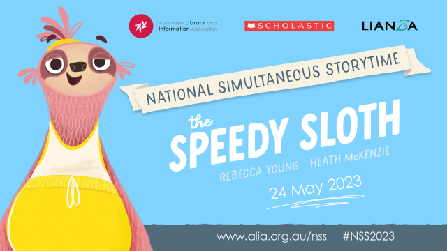 Banner for 2023 National Simultaneous Storytime. On the left is an illustration of a sloth, alongside it text says National Simultaneous Storytime, The Speedy Sloth by Rebecca Young and Health McKenzie, 24 May 2023.