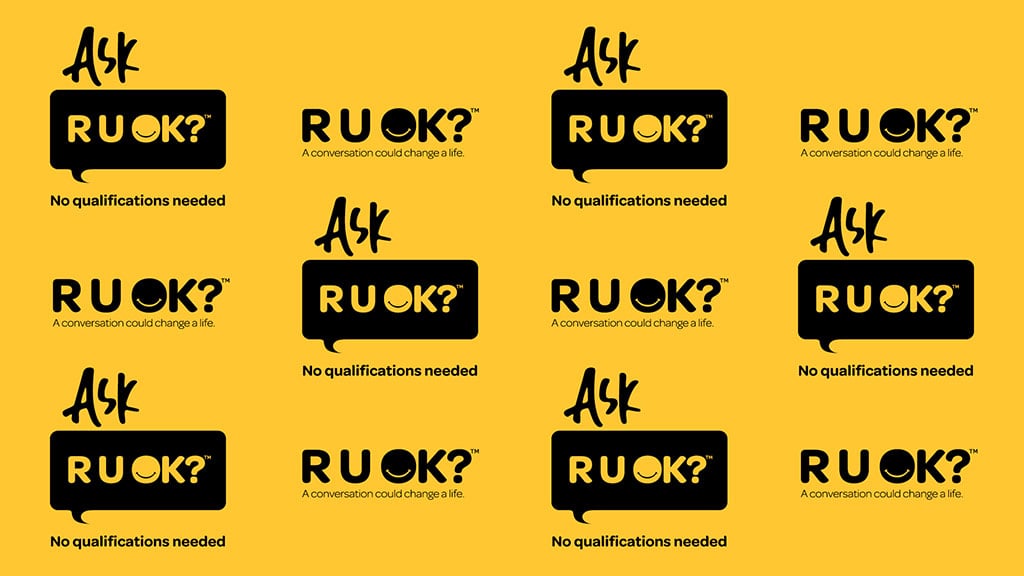Ask R U OK? No qualifications needed. R U OK? A conversation could change a life.