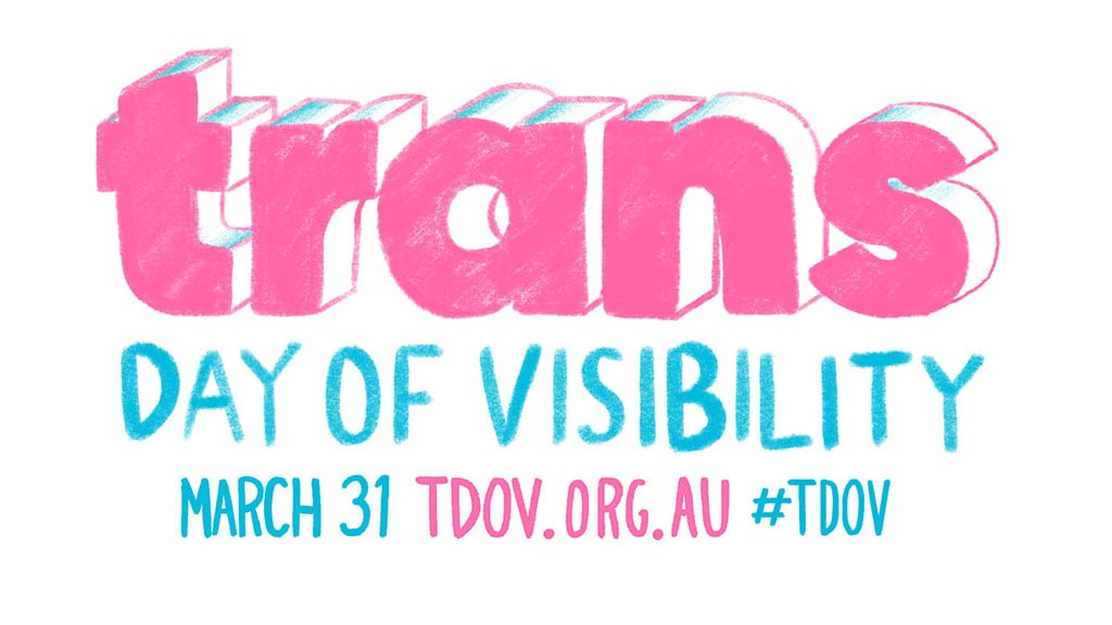 trans day of visibility. March 31. tdov.org.au. #TDOV