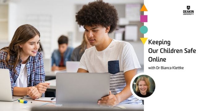 Image of young woman and young man looking at laptoop, with overlaid Deakin logo and text that reads: 'Keeping our children safe online with Dr Bianca Klettke'